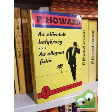   P. Howard (Rejtő Jenő): Az előretolt helyőrség - Az ellopott futár