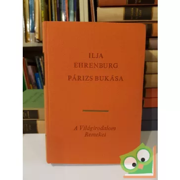 Ilja Ehrenburg: Párizs bukása(A világirodalom remekei)