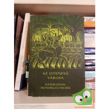   Hans Nevermann (szerk.): Az ​istenfiú városa - Kambodzsai mondák és mesék (Népek meséi)