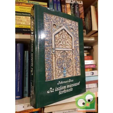 Fehérvári Géza: Az iszlám művészet története