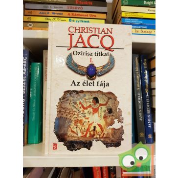 Christian Jacq: Az élet fája (Ozirisz titkai 1.)