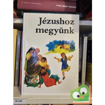 Szendi József (szerk.): Jézushoz megyünk