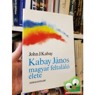 John J. Kabay: Kabay János magyar feltaláló élete