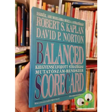   D.P. Norton, R.S. Kaplan: Balanced ​Scorecard – Kiegyensúlyozott stratégiai mutatószám-rendszer – Eszköz, ami mozgásba hozza a stratégiát  (Ritka)
