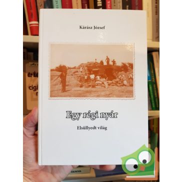 Kárász József: Egy régi nyár (Elsüllyedt világ 3.)