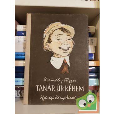 Karinthy Frigyes: Tanár úr kérem
