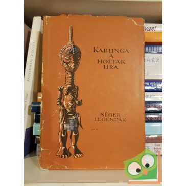   Hans Nevermann (szerk.): Karunga a holtak ura - Néger legendák(Népek meséi)