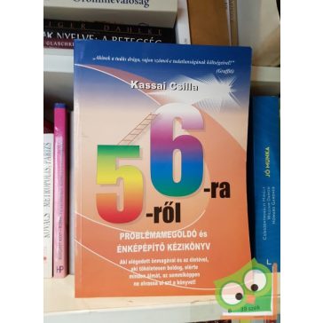   Kassai Csilla: 5-RŐL 6-RA - Problémamegoldó és énképépítő kézikönyv (Ritka)
