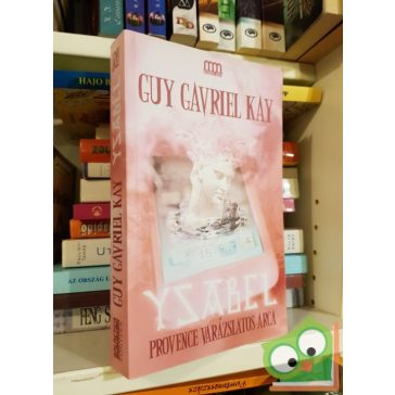 Guy Gavriel Kay: Ysabel - Provence varázslatos arca