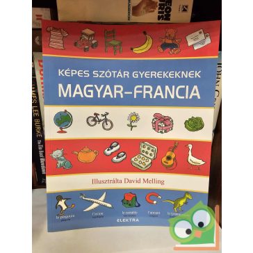 Képes szótár gyerekeknek Magyar - Francia