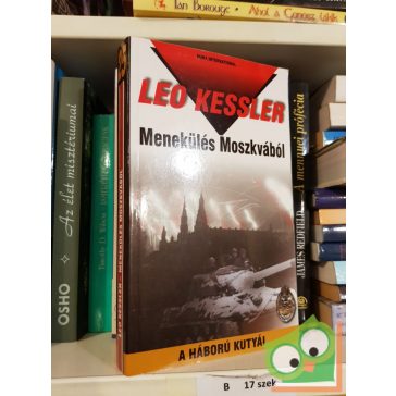 Leo Kessler: Menekülés Moszkvából(A háború kutyái 25)