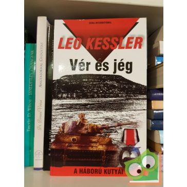 Leo Kessler: Vér és jég (A háború kutyái 2.)