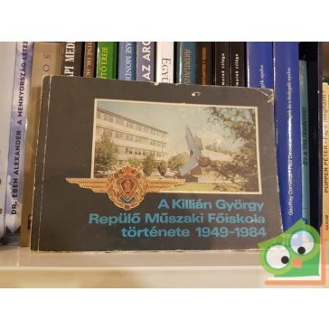   A Killián György Repülő Műszaki Főiskola története 1949-1984