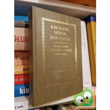   Királyok, hősök, doktorok-Francia drámák (Kálnoky László fordításában)