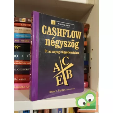   Robert T. Kiyosaki - Sharon L.Lechter: A cashflow négyszög - Út az anyagi függetlenséghez
