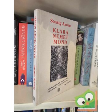   Soazig Aaron: Klara nemet mond (Auschwitzi visszaemlékezés)