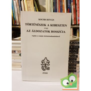   Kocsis István: Történészek a kereszten avagy az áldozatok bosszúja