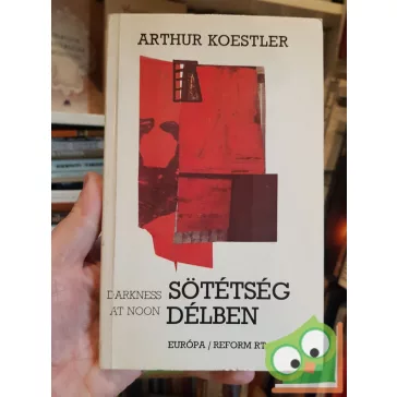Arthur Koestler: Sötétség délben