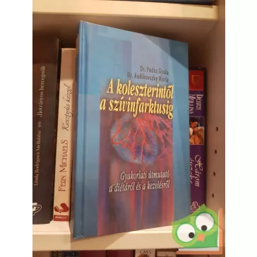   Pados, Audikovszky: A koleszterintől a szívinfarktusig - Gyakorlati útmutató a diétáról és a kezelésről