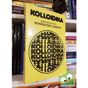   Rohrsetzer Sándor Kolloidika - Mikrofázisok, micellák, makromolekulák