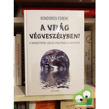 Kondorosi Ferenc: A világ végveszélyben!