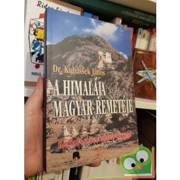   Kubassek János: A Himalája magyar remetéje - Kőrösi Csoma Sándor életútja,