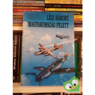   Pataky Iván, Rozsos László, Sárhidai Gyula: Légi háború Magyarország felett 2