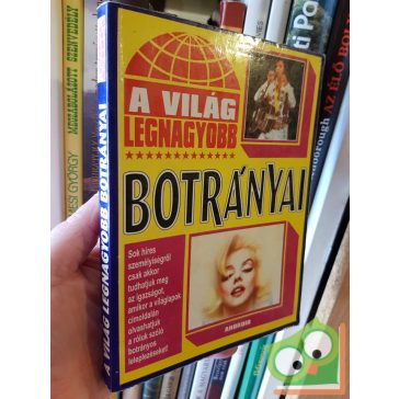 A világ legnagyobb - Botrányai