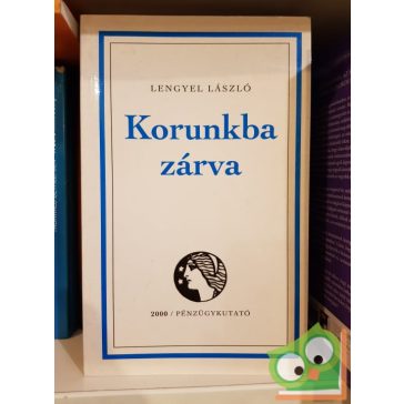 Lengyel László: Korunkba zárva