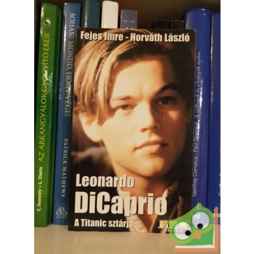   Fejes Imre, Horváth László: Leonardo DiCaprio - A Titanic sztárja (VOX könyvek 2.)