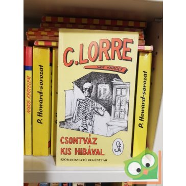 C. Lorre (Nagy Károly): Csontváz kis hibával