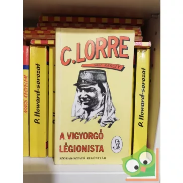 C. Lorre (Nagy Károly): A vigyorgó légionista