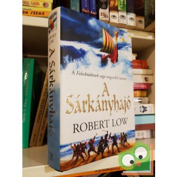 Robert Low: A Sárkányhajó (A Felesküdöttek saga 4.)