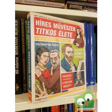   Elizabeth Lunday: Híres művészek titkos élete - Amit tanáraink soha nem meséltek el