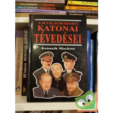 Kenneth Macksey: A II. Világháború katonai tévedései