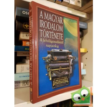   Magyar irodalom története - A felvilágosodástól napjainkig