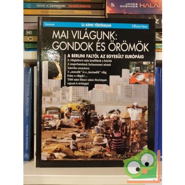   Mai világunk: Gondok és örömök (Új képes történelem 18.)