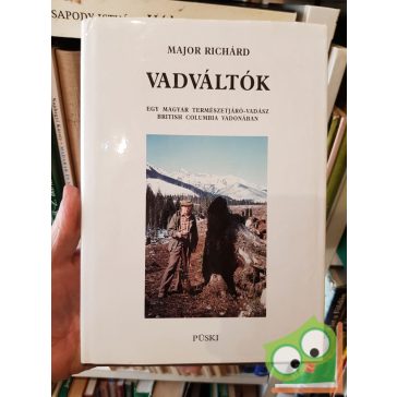   Major Richárd: Vadváltók - Egy természetjáró-vadász British Columbia vadonában