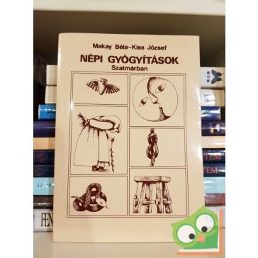 Makay Béla, Kiss József: Népi gyógyítások Szatmárban