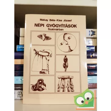 Makay Béla, Kiss József: Népi gyógyítások Szatmárban