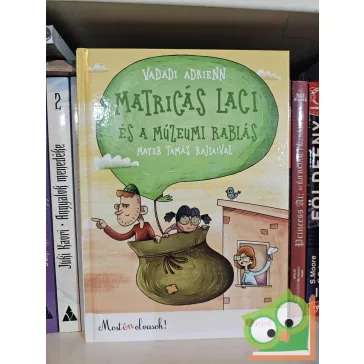   Vadadi Adrienn: Matricás Laci és a múzeumi rablás (Matricás Laci 2.) (Most én olvasok! 2. szint)