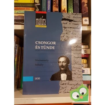   Vörösmarty Mihály: Csongor és Tünde (Matúra klasszikusok)