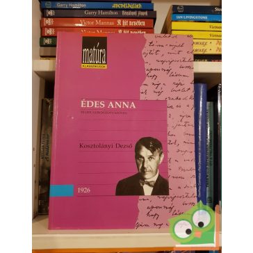 Kosztolányi Dezső: Édes Anna (Matúra klasszikusok)