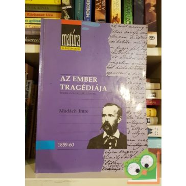   Madách Imre: Az ember tragédiája (Matúra klasszikusok) újszerű