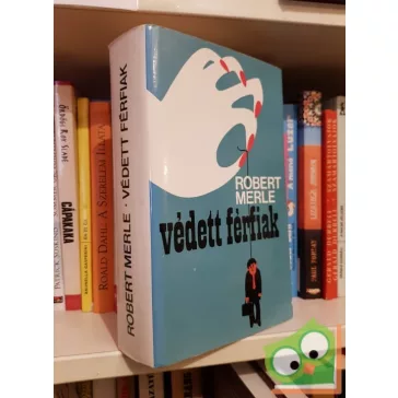 Robert Merle: Védett férfiak