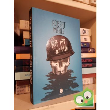 Robert Merle: Két nap az élet