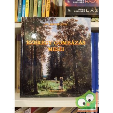 Mester Júlia: Ezeregy gombázás meséi