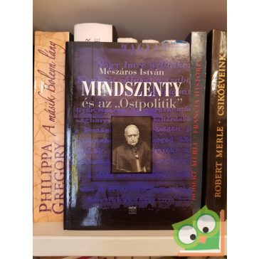   Mészáros István: Mindszenty és az ""Ostpolitik""