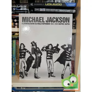   Adrian Grant: Michael Jackson - A leghitelesebb életrajz képekben 1958-2009 napról napra