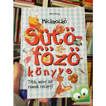 Micimackó sütöfőző könyve -Több mint 20 receptel